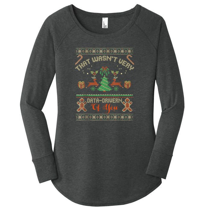 That WasnT Very Data Driven Of You Ugly Christmas Sweaters Women's Perfect Tri Tunic Long Sleeve Shirt