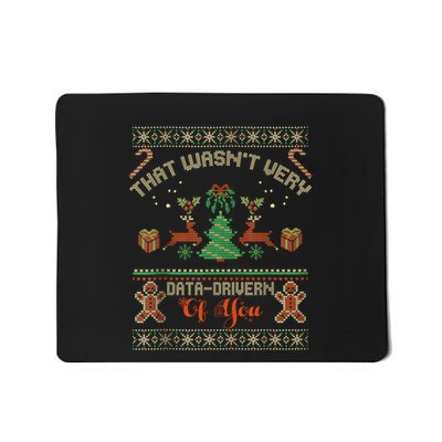 That WasnT Very Data Driven Of You Ugly Christmas Sweaters Mousepad