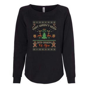 That WasnT Very Data Driven Of You Ugly Christmas Sweaters Womens California Wash Sweatshirt