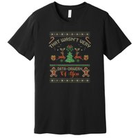 That WasnT Very Data Driven Of You Ugly Christmas Sweaters Premium T-Shirt