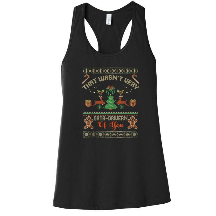 That WasnT Very Data Driven Of You Ugly Christmas Sweaters Women's Racerback Tank