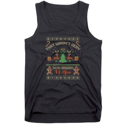 That WasnT Very Data Driven Of You Ugly Christmas Sweaters Tank Top