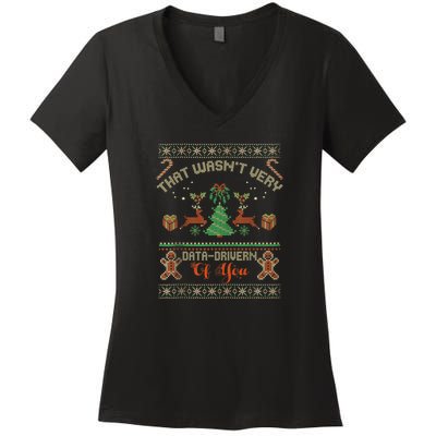 That WasnT Very Data Driven Of You Ugly Christmas Sweaters Women's V-Neck T-Shirt