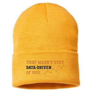 That WasnT Very Data Driven Of You Funny Data Analysts Sustainable Knit Beanie