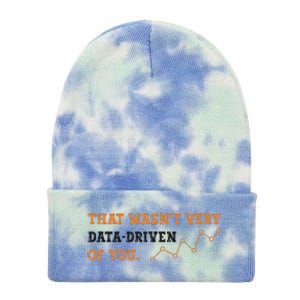 That WasnT Very Data Driven Of You Funny Data Analysts Tie Dye 12in Knit Beanie