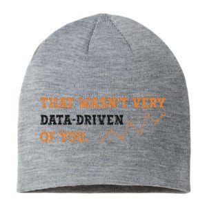 That WasnT Very Data Driven Of You Funny Data Analysts Sustainable Beanie