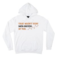 That WasnT Very Data Driven Of You Funny Data Analysts Hoodie