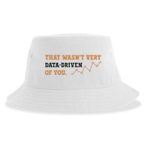 That WasnT Very Data Driven Of You Funny Data Analysts Sustainable Bucket Hat