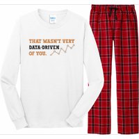 That WasnT Very Data Driven Of You Funny Data Analysts Long Sleeve Pajama Set