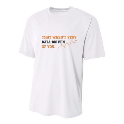 That WasnT Very Data Driven Of You Funny Data Analysts Youth Performance Sprint T-Shirt