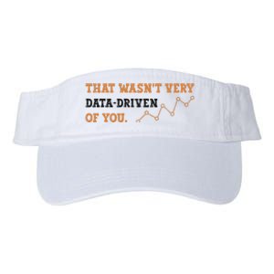 That WasnT Very Data Driven Of You Funny Data Analysts Valucap Bio-Washed Visor