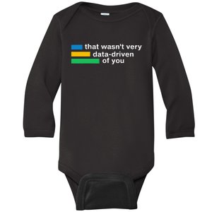 That WasnT Very Datadriven Of You Data Analyst Geek Baby Long Sleeve Bodysuit