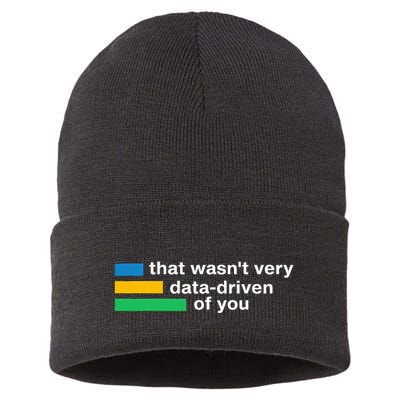That WasnT Very Datadriven Of You Data Analyst Geek Sustainable Knit Beanie