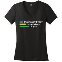 That WasnT Very Datadriven Of You Data Analyst Geek Women's V-Neck T-Shirt