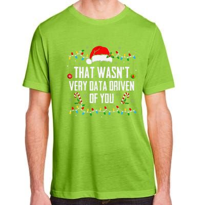 That WasnT Very Data Driven Of You Christmas Xmas Pajamas Adult ChromaSoft Performance T-Shirt