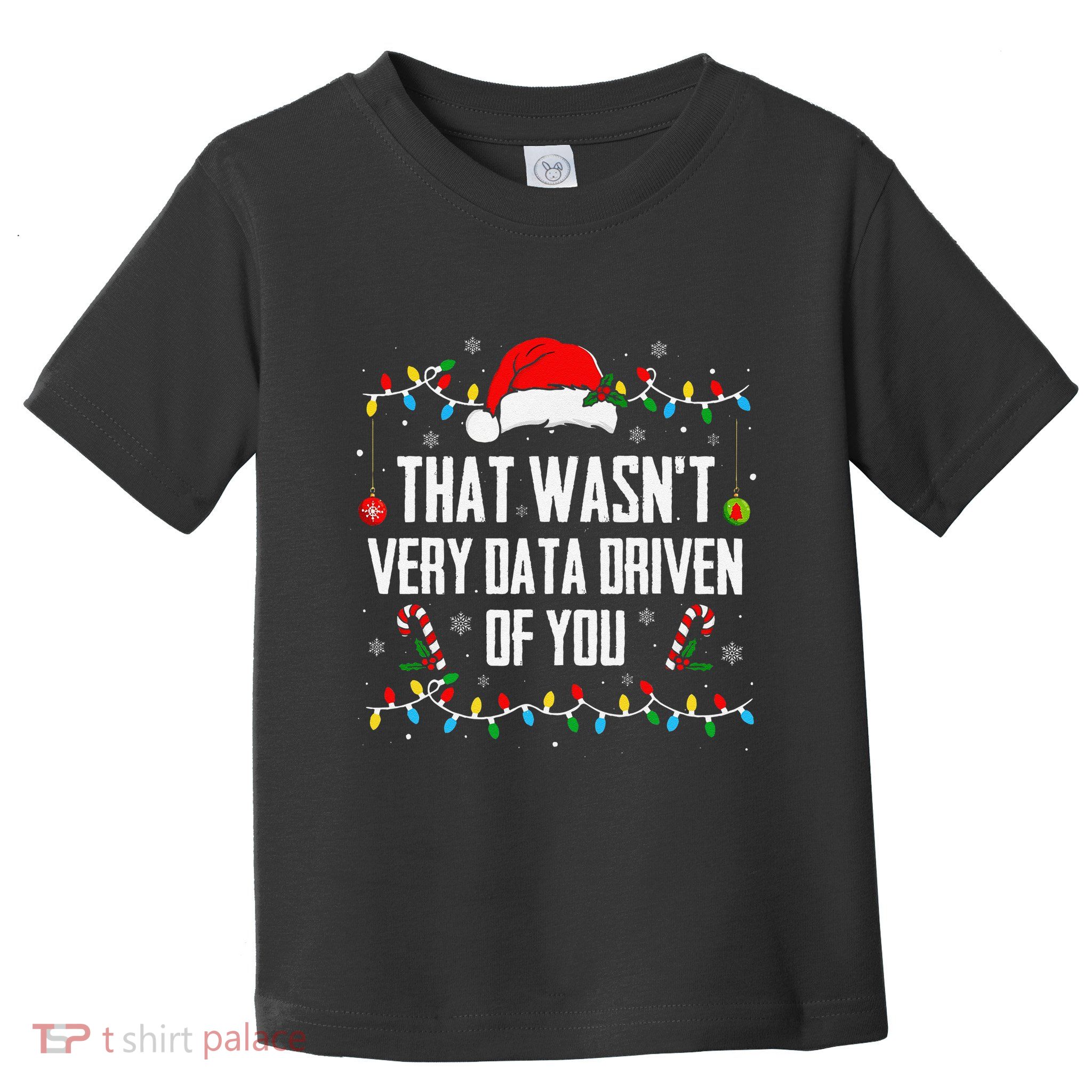 That WasnT Very Data Driven Of You Christmas Xmas Pajamas Toddler T-Shirt