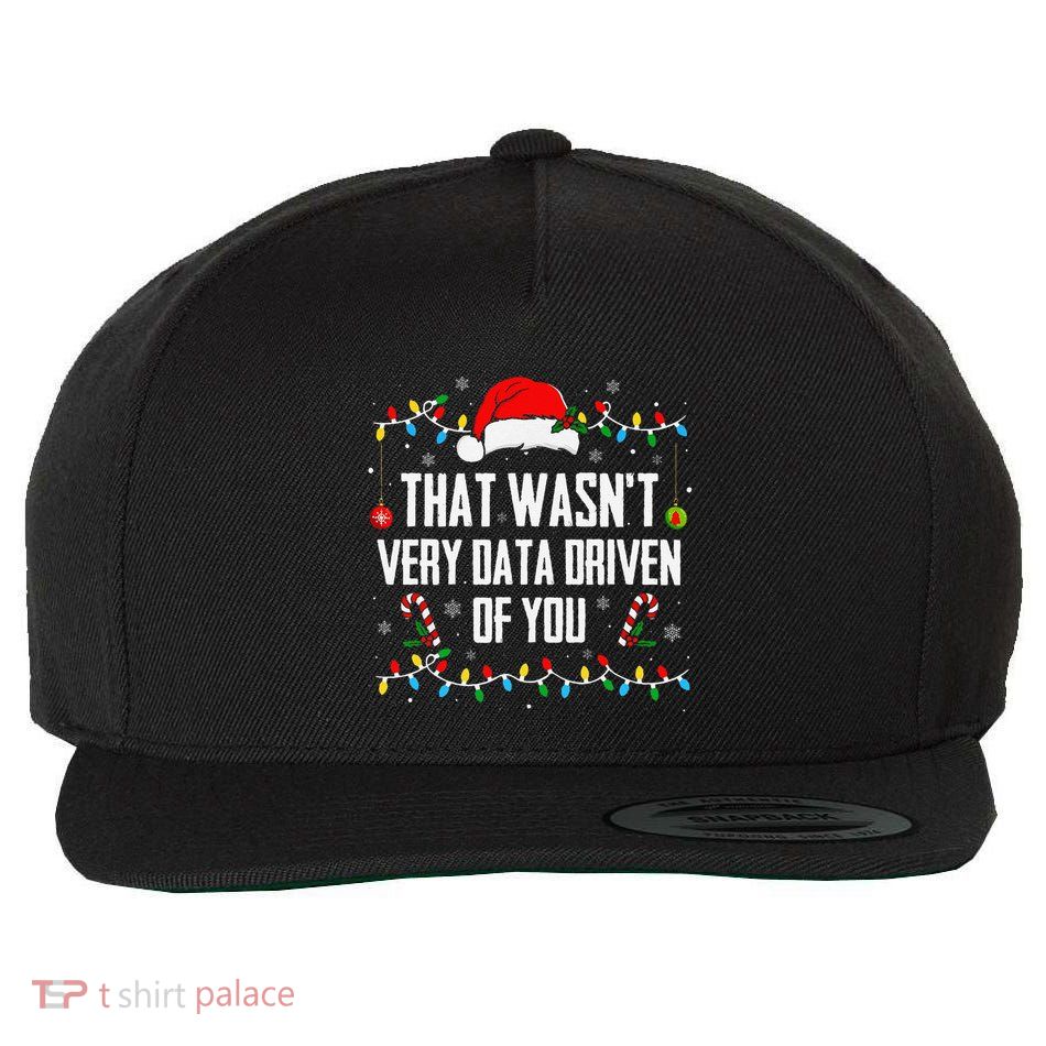 That WasnT Very Data Driven Of You Christmas Xmas Pajamas Wool Snapback Cap