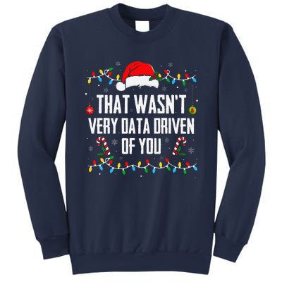 That WasnT Very Data Driven Of You Christmas Xmas Pajamas Sweatshirt