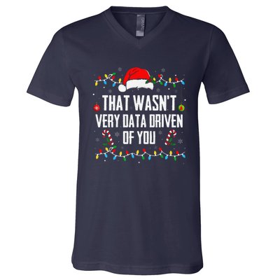 That WasnT Very Data Driven Of You Christmas Xmas Pajamas V-Neck T-Shirt