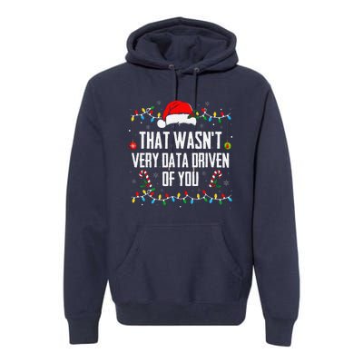 That WasnT Very Data Driven Of You Christmas Xmas Pajamas Premium Hoodie