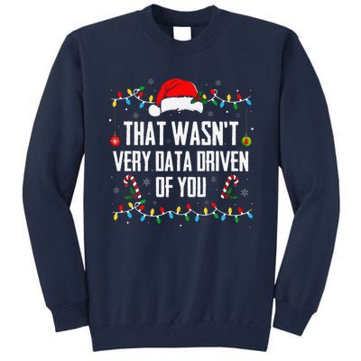 That WasnT Very Data Driven Of You Christmas Xmas Pajamas Tall Sweatshirt