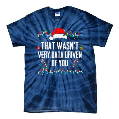 That WasnT Very Data Driven Of You Christmas Xmas Pajamas Tie-Dye T-Shirt