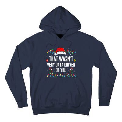 That WasnT Very Data Driven Of You Christmas Xmas Pajamas Tall Hoodie