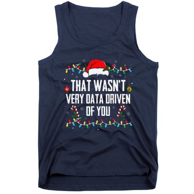 That WasnT Very Data Driven Of You Christmas Xmas Pajamas Tank Top