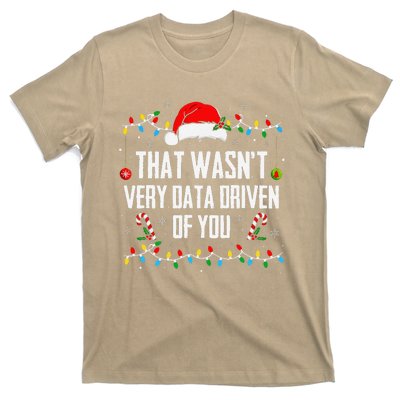 That WasnT Very Data Driven Of You Christmas Xmas Pajamas T-Shirt