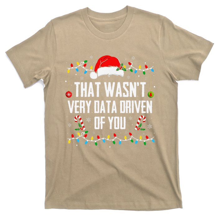 That WasnT Very Data Driven Of You Christmas Xmas Pajamas T-Shirt