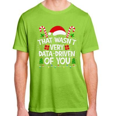 That WasnT Very Data Driven Of You Christmas Xmas Pajamas Adult ChromaSoft Performance T-Shirt