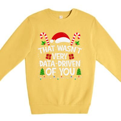 That WasnT Very Data Driven Of You Christmas Xmas Pajamas Premium Crewneck Sweatshirt