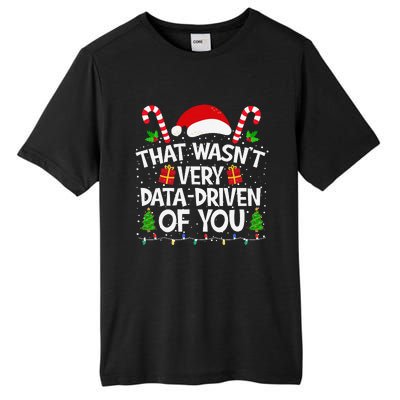 That WasnT Very Data Driven Of You Christmas Xmas Pajamas Tall Fusion ChromaSoft Performance T-Shirt