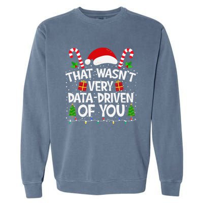 That WasnT Very Data Driven Of You Christmas Xmas Pajamas Garment-Dyed Sweatshirt