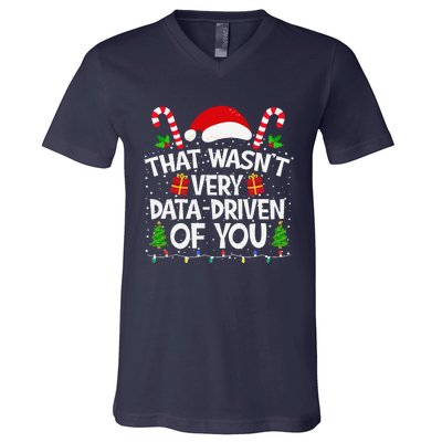 That WasnT Very Data Driven Of You Christmas Xmas Pajamas V-Neck T-Shirt