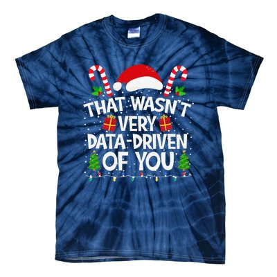 That WasnT Very Data Driven Of You Christmas Xmas Pajamas Tie-Dye T-Shirt