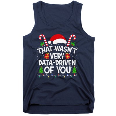 That WasnT Very Data Driven Of You Christmas Xmas Pajamas Tank Top