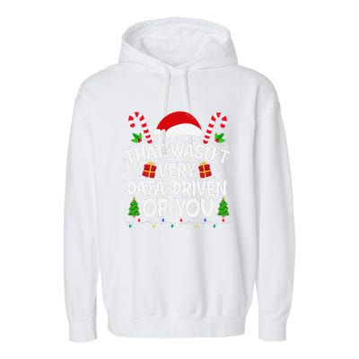 That WasnT Very Data Driven Of You Christmas Xmas Pajamas Garment-Dyed Fleece Hoodie