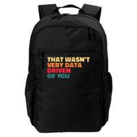 That WasnT Very Data Driven Of You Funny Data Analyst Geek Daily Commute Backpack