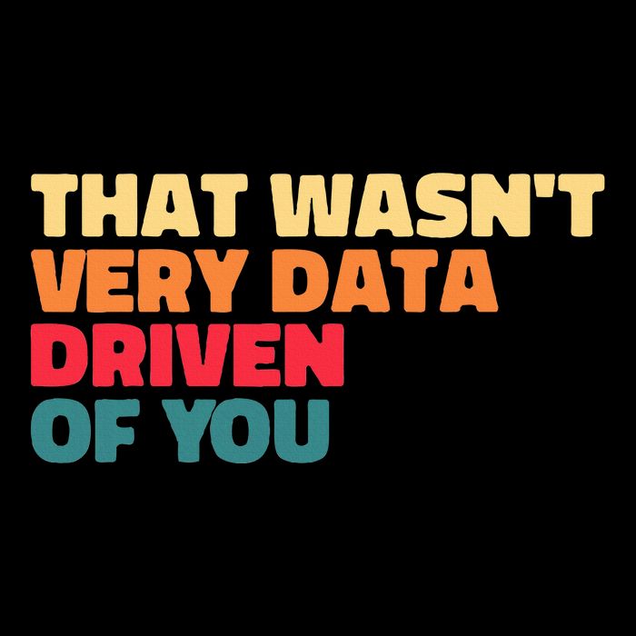 That WasnT Very Data Driven Of You Funny Data Analyst Geek Flat Bill Trucker Hat
