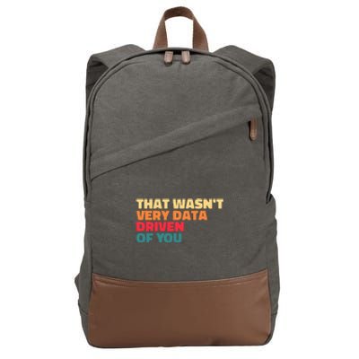 That WasnT Very Data Driven Of You Funny Data Analyst Geek Cotton Canvas Backpack