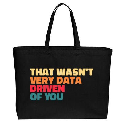 That WasnT Very Data Driven Of You Funny Data Analyst Geek Cotton Canvas Jumbo Tote