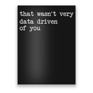 That WasnT Very Data Driven Of You Poster