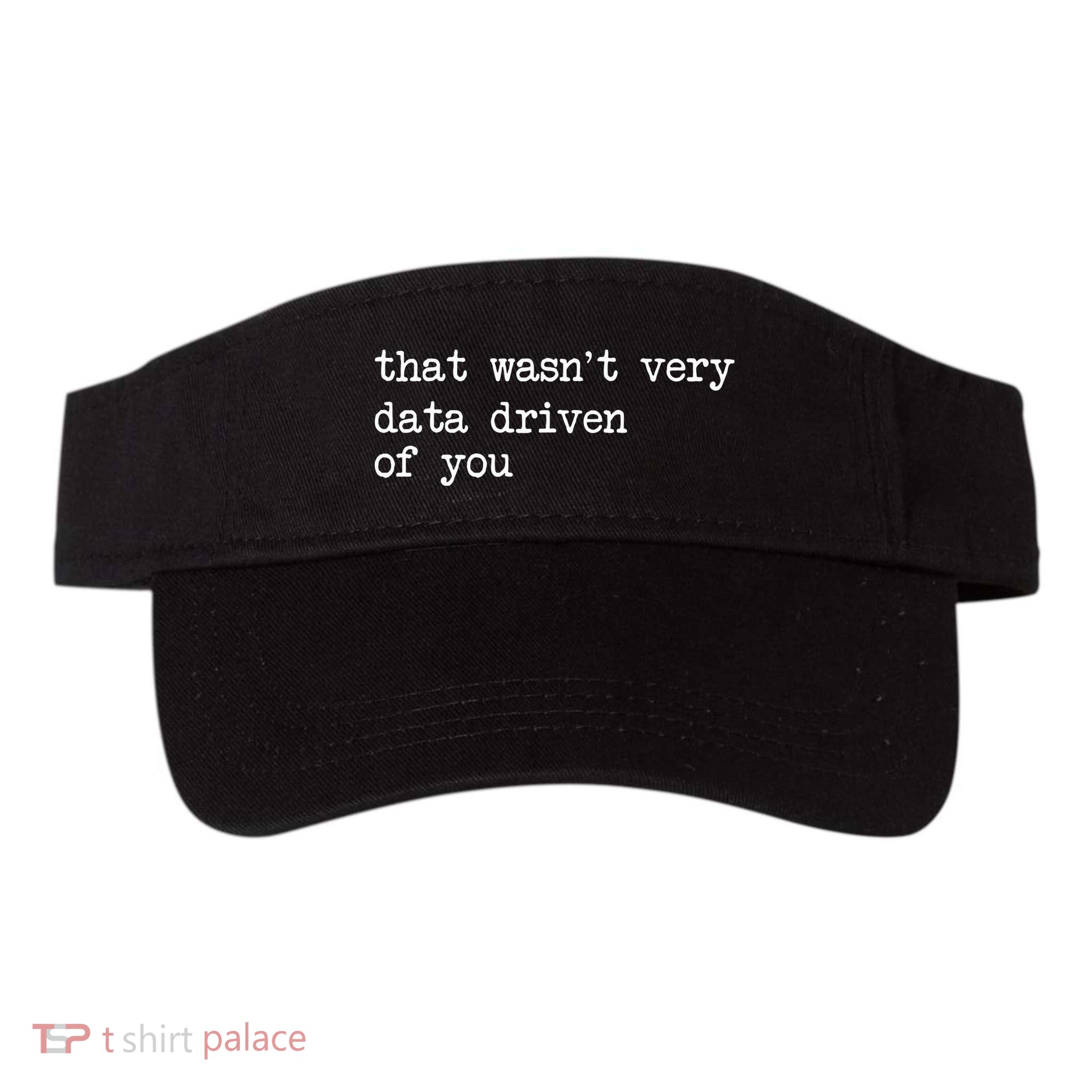 That WasnT Very Data Driven Of You Valucap Bio-Washed Visor
