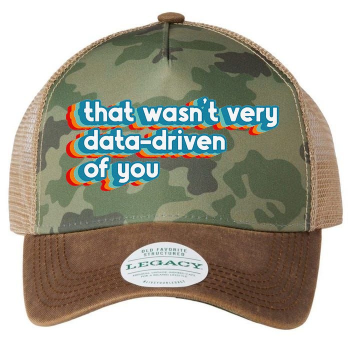 That WasnT Very Data Driven Of You Funny Data Analyst Geek Legacy Tie Dye Trucker Hat