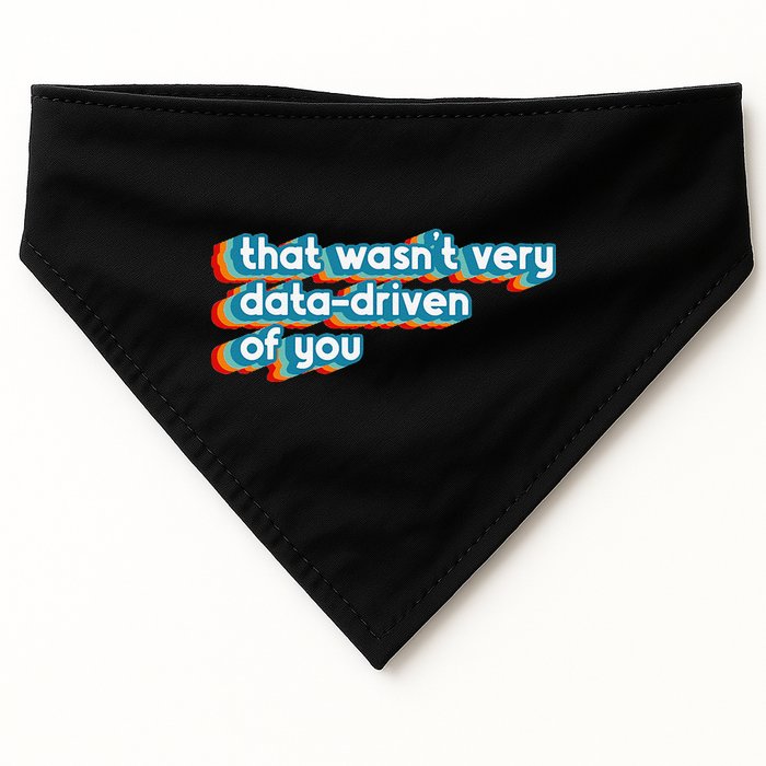 That WasnT Very Data Driven Of You Funny Data Analyst Geek USA-Made Doggie Bandana