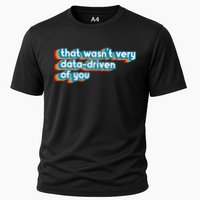 That WasnT Very Data Driven Of You Funny Data Analyst Geek Cooling Performance Crew T-Shirt