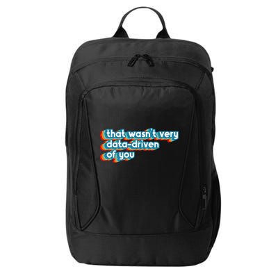 That WasnT Very Data Driven Of You Funny Data Analyst Geek City Backpack