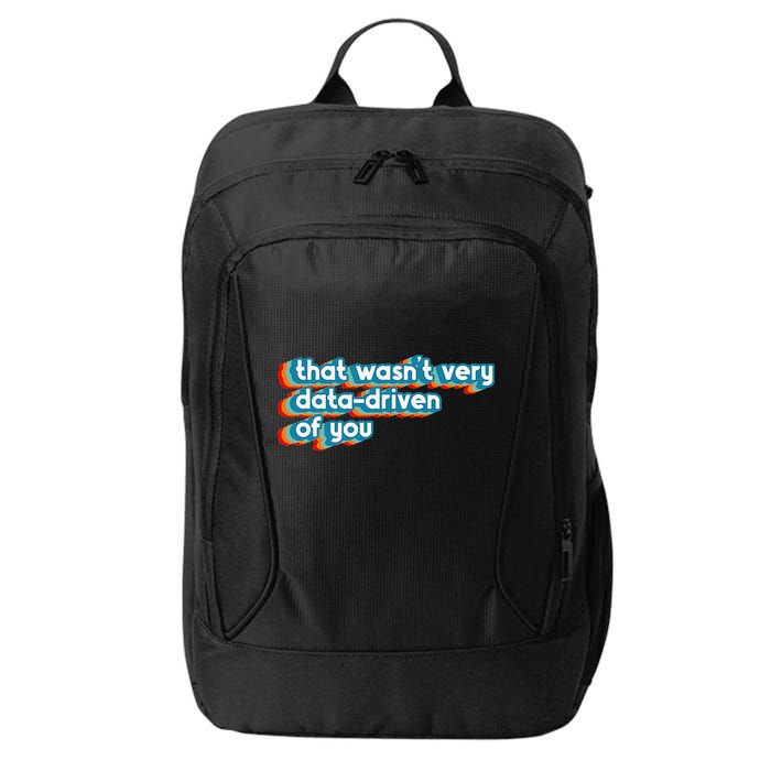 That WasnT Very Data Driven Of You Funny Data Analyst Geek City Backpack