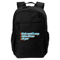 That WasnT Very Data Driven Of You Funny Data Analyst Geek Backpack